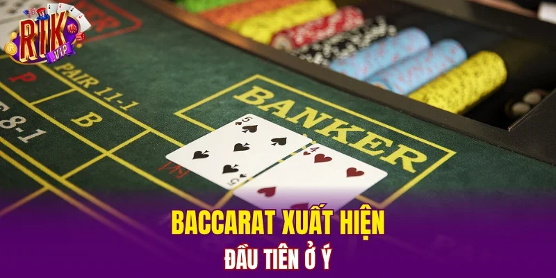 Baccarat xuất hiện đầu tiên ở Ý