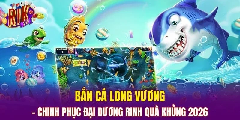 Bắn Cá Long Vương