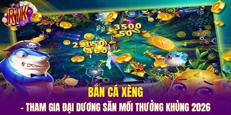 Bắn Cá Xèng