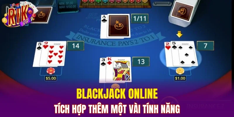 Blackjack online tích hợp thêm một vài tính năng