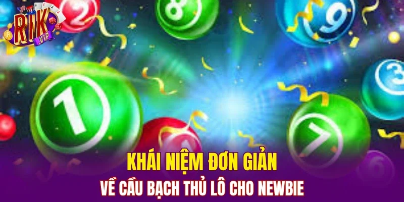 Khái niệm đơn giản về cầu bạch thủ lô cho newbie