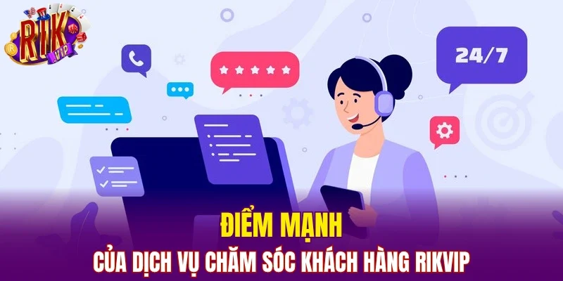 Điểm mạnh của dịch vụ chăm sóc khách hàng RIKVIP