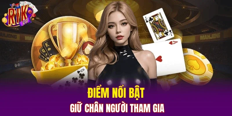 Điểm nổi bật giữ chân người tham gia