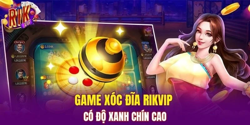 Game xóc đĩa RIKVIP có độ xanh chín cao
