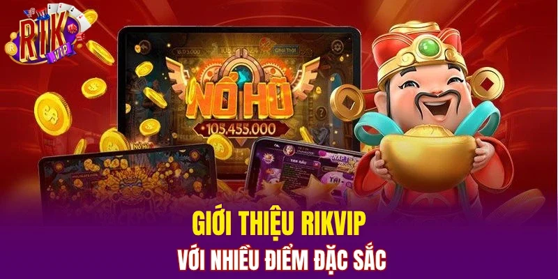 Giới thiệu RIKVIP với nhiều điểm đặc sắc