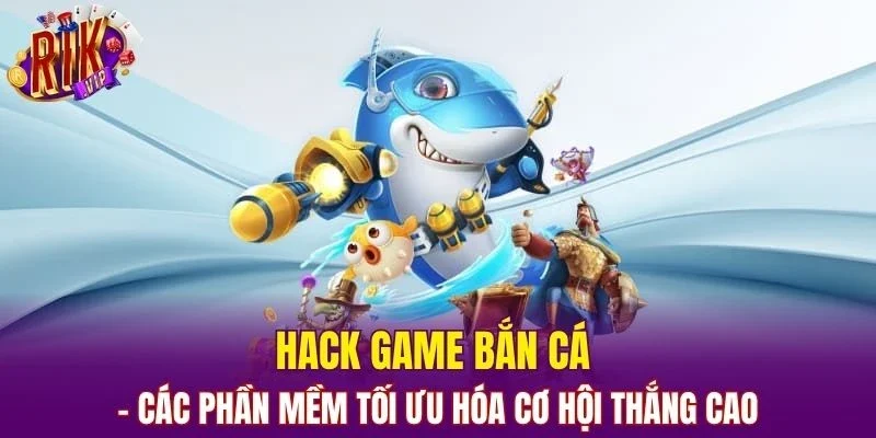 Hack Game Bắn Cá