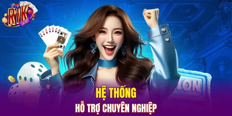 Hệ thống hỗ trợ chuyên nghiệp