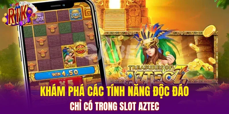 Khám phá các tính năng độc đáo chỉ có trong slot Aztec