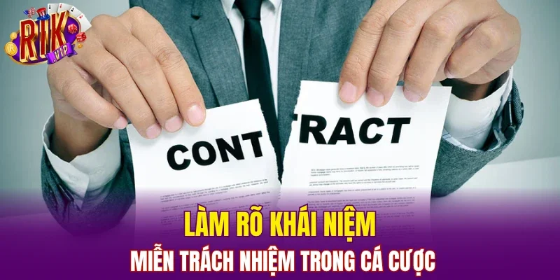 Làm rõ khái niệm miễn trách nhiệm trong cá cược