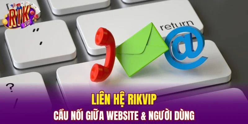 Liên Hệ RIKVIP