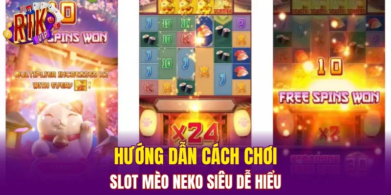 Hướng dẫn cách chơi slot Mèo Neko siêu dễ hiểu