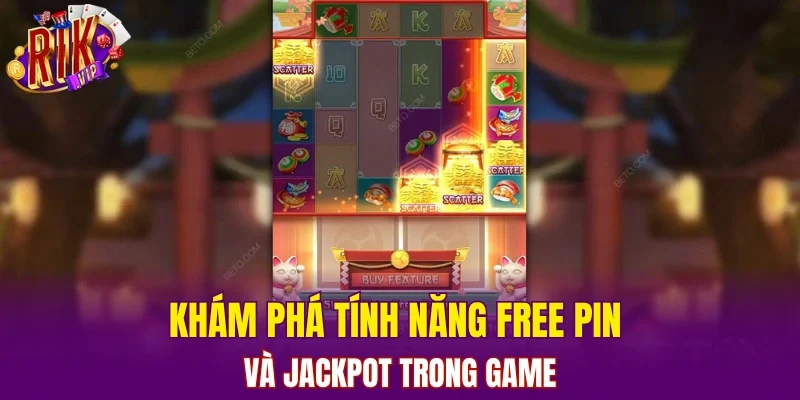 Khám phá tính năng free pin và Jackpot trong game