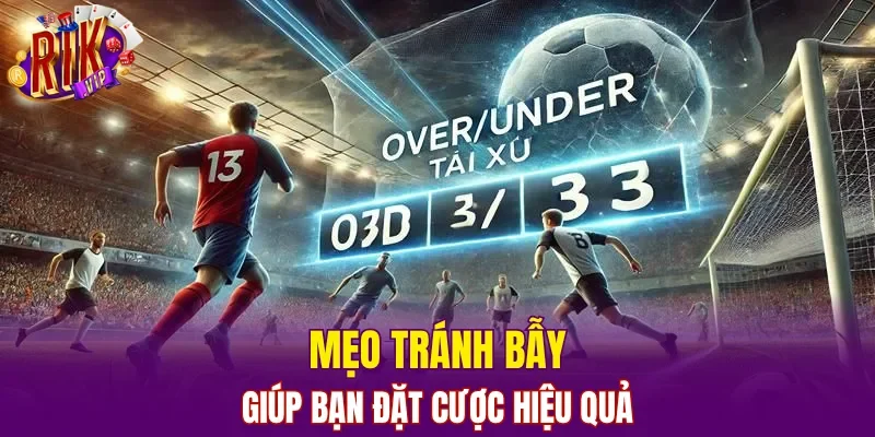 Mẹo tránh bẫy giúp bạn đặt cược hiệu quả