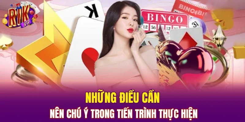 Những điều cần nên chú ý trong tiến trình thực hiện