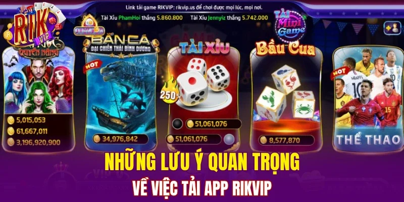 Những lưu ý quan trọng về việc tải app RIKVIP