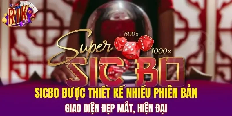 Sicbo được thiết kế nhiều phiên bản, giao diện đẹp mắt, hiện đại