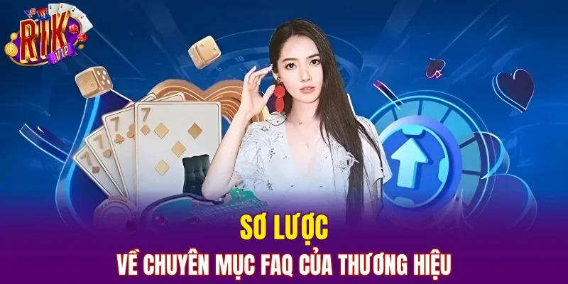Sơ lược về chuyên mục FAQ của thương hiệu