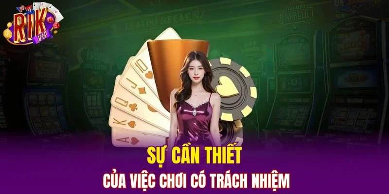 Sự cần thiết của việc chơi có trách nhiệm