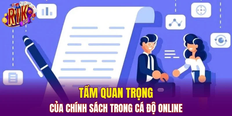 Tầm quan trọng của chính sách trong cá độ online