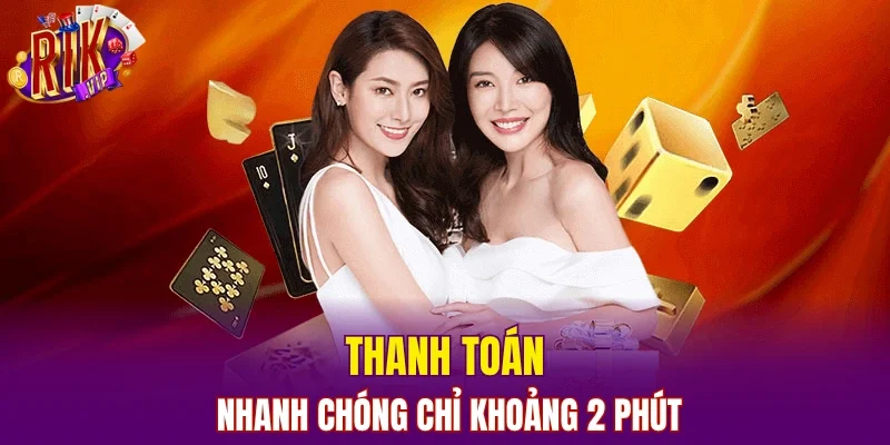 Thanh toán nhanh chóng chỉ khoảng 2 phút