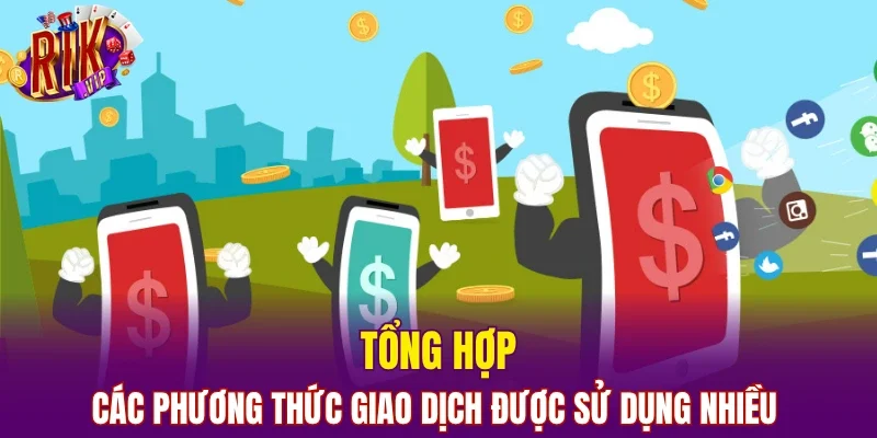 Tổng hợp các phương thức giao dịch được sử dụng nhiều