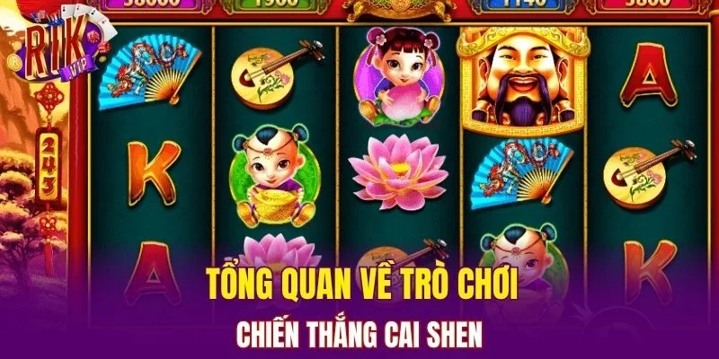 Tổng quan về trò chơi nổ hũ Chiến thắng Cai Shen