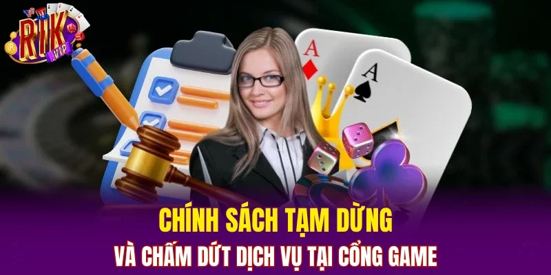 Chính sách tạm dừng và chấm dứt dịch vụ tại cổng game 